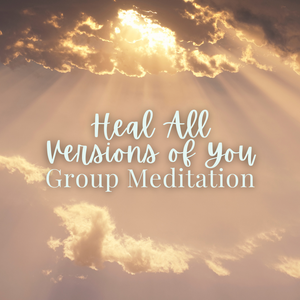 Guided Meditation to Heal All Versions of You - Sunday, November 3 11:00am-12:30pm
