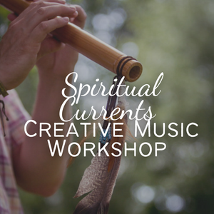 Spiritual Currents Creative Music Workshop Drum Flute Circle