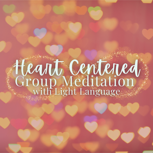 Heart Centered Guided Meditation with Light Language - Sunday, December 1 11:00am-12:30pm