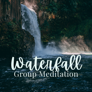 Waterfall Guided Meditation - Sunday, January 26 11:00am-12:30pm