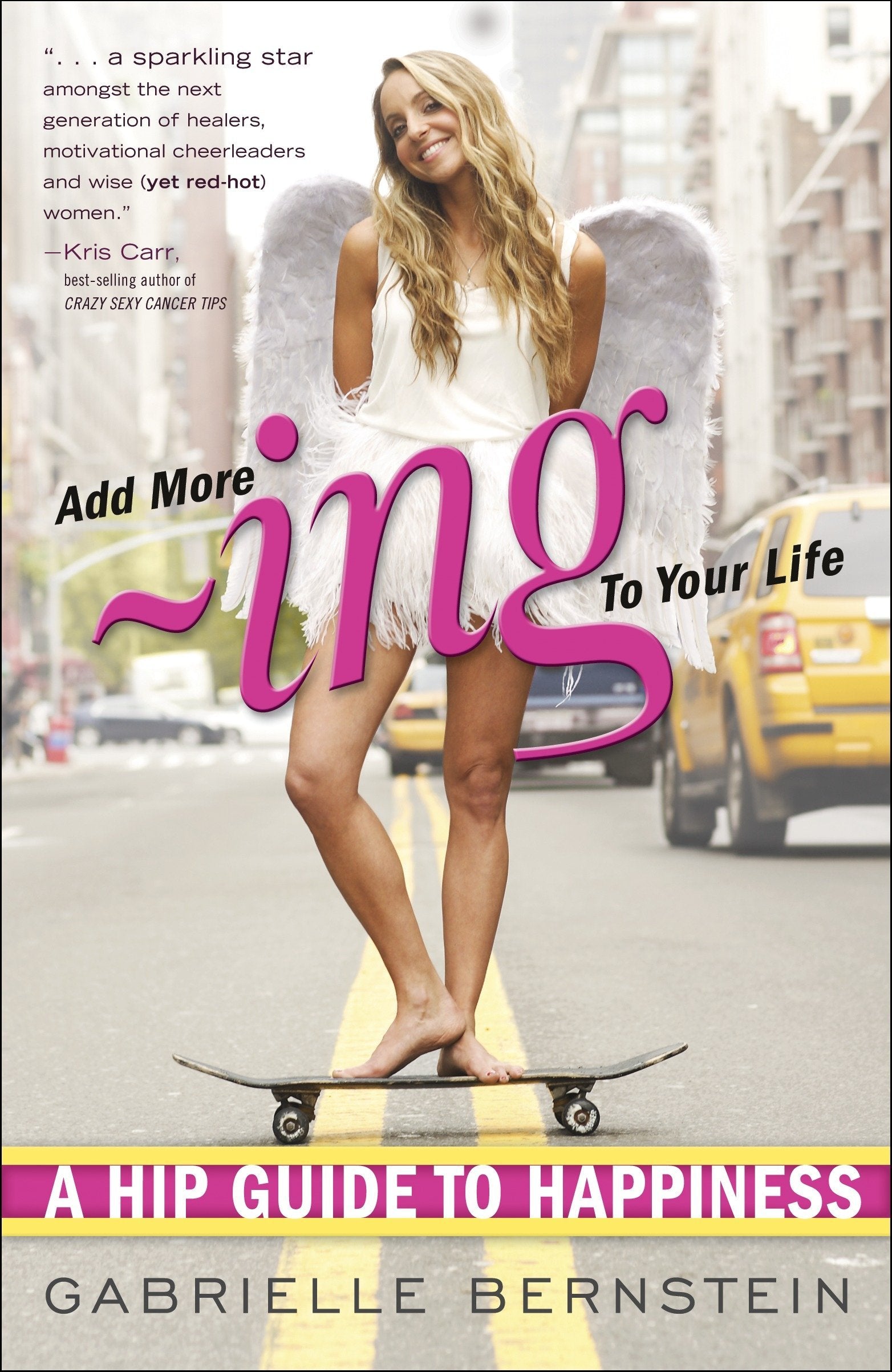 Add More Ing to Your Life: A Hip Guide to Happiness [Book]